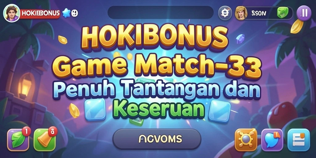 Gameplay HOKIBONUS yang seru dengan tantangan Match-3.